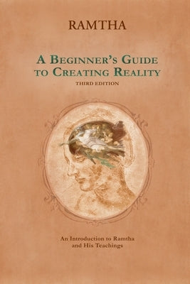 A Beginner's Guide to Creating Reality, 3rd Edition by Leal-Anaya, Jaime