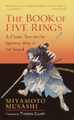The Book of Five Rings: A Classic Text on the Japanese Way of the Sword by Musashi, Miyamoto