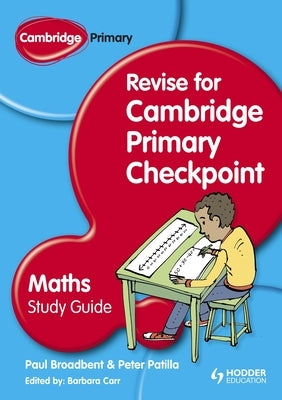 Cambridge Primary Revise for Primary Checkpoint Mathematics Study Guide by Carr, Barbara