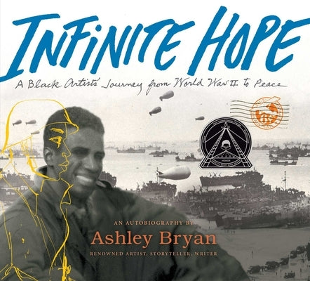 Infinite Hope: A Black Artist's Journey from World War II to Peace by Bryan, Ashley