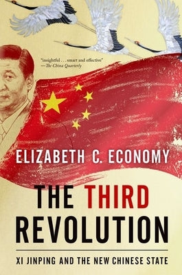 The Third Revolution: Xi Jinping and the New Chinese State by Economy, Elizabeth C.