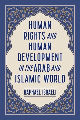 Human Rights and Human Development in the Arab and Islamic World by Israeli, Raphael