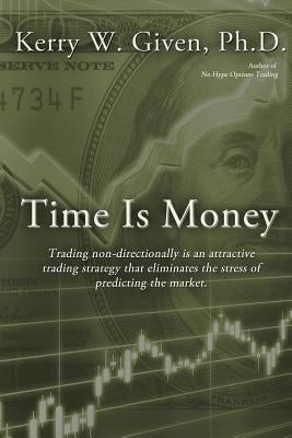 Time is Money by Given, Kerry W.