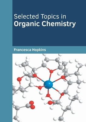 Selected Topics in Organic Chemistry by Hopkins, Francesca