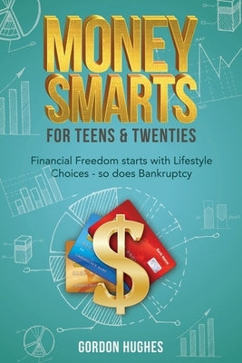 Money Smarts for Teens & Twenties by Hughes, Gordon
