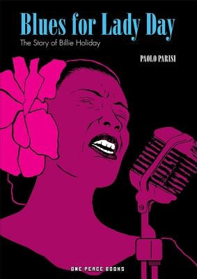 Blues for Lady Day: The Story of Billie Holiday by Parisi, Paolo