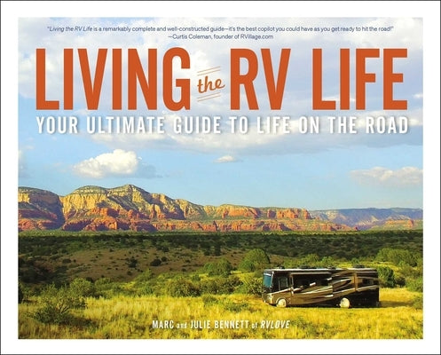 Living the RV Life: Your Ultimate Guide to Life on the Road by Bennett, Marc