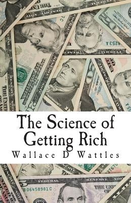 The Science of Getting Rich by Wattles, Wallace D.