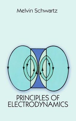 Principles of Electrodynamics by Schwartz, Melvin