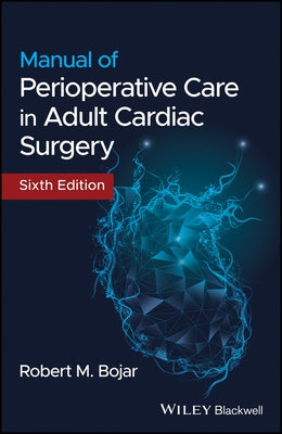 Manual of Perioperative Care in Adult Cardiac Surgery by Bojar, Robert M.
