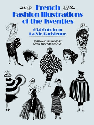 French Fashion Illustrations of the Twenties: 634 Cuts from La Vie Parisienne by Grafton, Carol Belanger