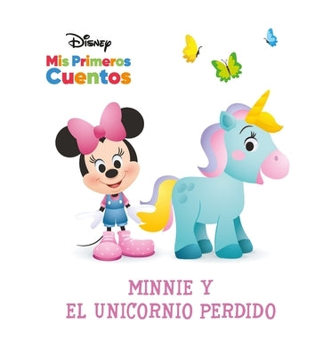 Disney MIS Primeros Cuentos Minnie Y El Unicornio Perdido (Disney My First Stories Minnie and the Lost Unicorn) by Pi Kids
