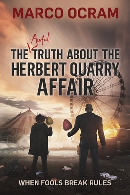 The Awful Truth About the Herbert Quarry Affair by Ocram, Marco