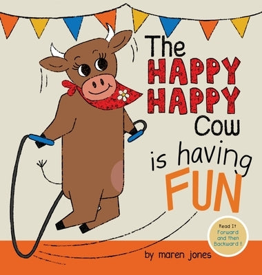 The Happy Happy Cow Is Having Fun by Jones, Maren