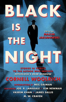 Black Is the Night: Stories Inspired by Cornell Woolrich by Jakubowski, Maxim