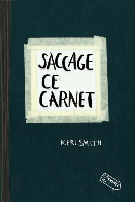 Saccage Ce Carnet by Smith, Keri