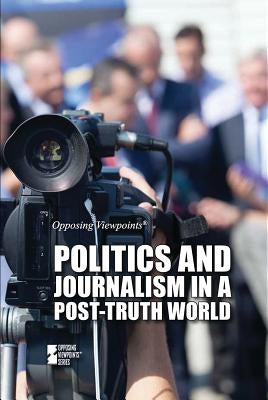 Politics and Journalism in a Post-Truth World by Gitlin, Martin