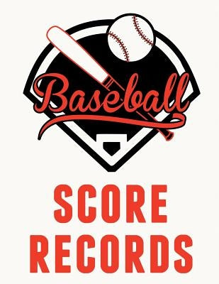 Baseball Score Records: The Ultimate Baseball and Softball Statistician Record Keeping Scorebook; 95 Pages of Score Sheets (8.5" x 11") by Best Game Scorebook Publishers