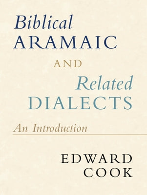 Biblical Aramaic and Related Dialects: An Introduction by Cook, Edward