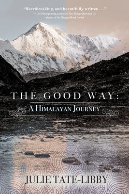 The Good Way: A Himalayan Journey by Tate-Libby, Julie