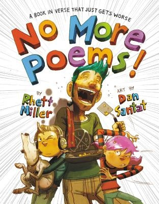 No More Poems!: A Book in Verse That Just Gets Worse by Miller, Rhett