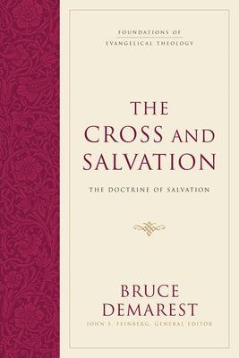 The Cross and Salvation (Hardcover): The Doctrine of Salvation by Demarest, Bruce