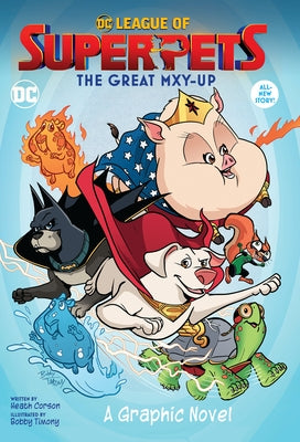 DC League of Super-Pets: The Great Mxy-Up by Corson, Heath