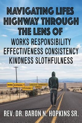 Navigating Lifes Highway Through the Lens of by Hopkins, Baron N., Sr.