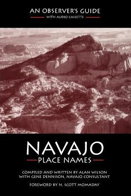 Navajo Place Names: An Observer's Guide by Wilson, Alan