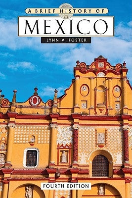 A Brief History of Mexico by Foster, Lynn V.