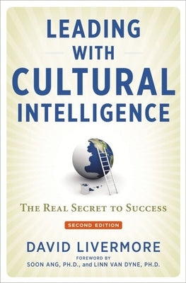 Leading with Cultural Intelligence: The Real Secret to Success by Livermore, David