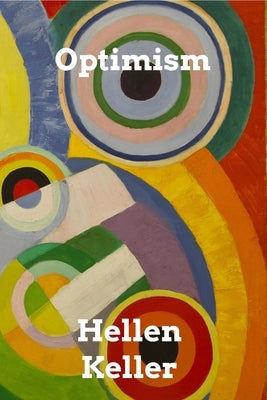 Optimism: An Essay by Keller, Helen