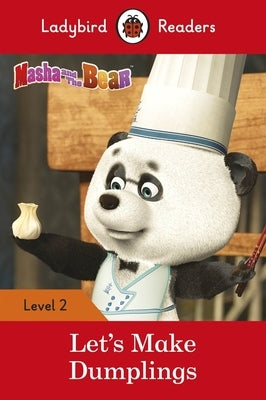 Masha and the Bear: Let's Make Dumplings - Ladybird Readers Level 2 by Ladybird