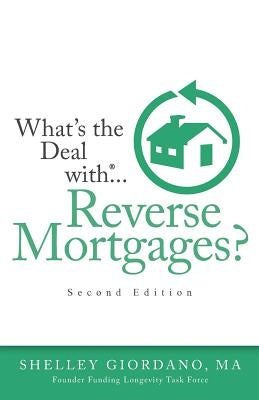 What's the Deal with Reverse Mortgages? by Giordano Ma, Shelley