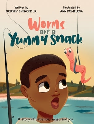 Worms Are A Yummy Snack by Spencer, Dorsey