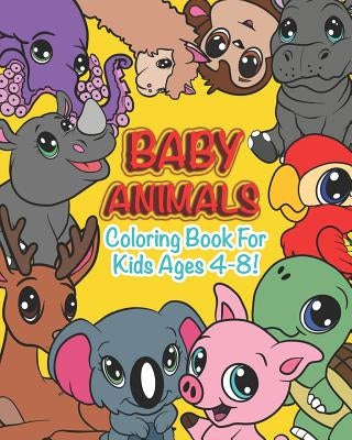 Baby Animals: Coloring Book For Kids Ages 4-8 Features 25 Adorable Animals To Color In & Draw, Activity Book For Young Boys & Girls by Berroa Blue Kids Books