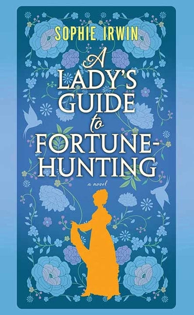 A Lady's Guide to Fortune-Hunting by Irwin, Sophie