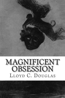 Magnificent Obsession by C. Douglas, Lloyd