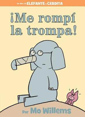 ¡Me Rompí La Trompa! (Spanish Edition) by Willems, Mo