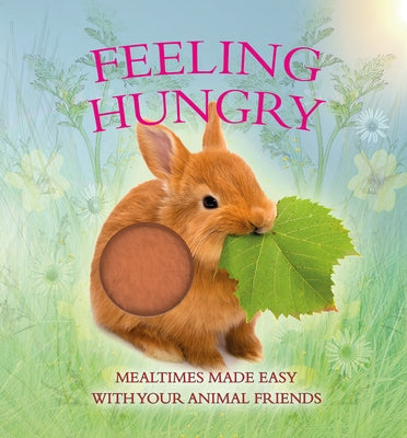 Feeling Hungry: Mealtimes Made Easy with Your Animal Friends by Pinnington, Andrea