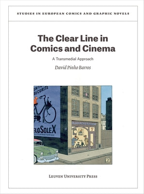 The Clear Line in Comics and Cinema: A Transmedial Approach by Pinho Barros, David