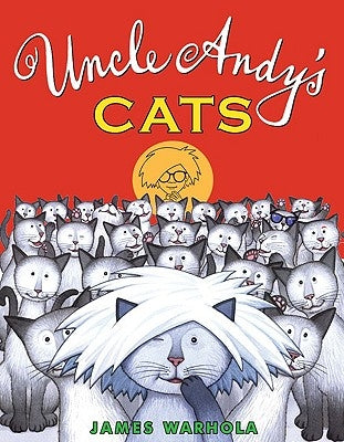 Uncle Andy's Cats by Warhola, James