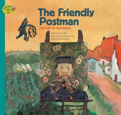 The Friendly Postman: The Art of Van Gogh by Kim, Yu-Ri