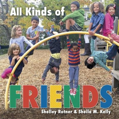 All Kinds of Friends by Rotner, Shelley