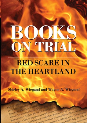 Books on Trial: Red Scare in the Heartland by Wiegand, Shirley A.