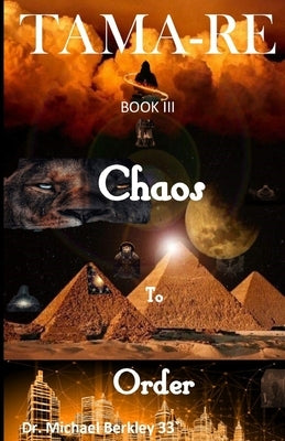 TAMA-RE Book III: Chaos to Order by Berkley, Michael