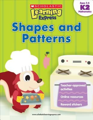 Scholastic Learning Express: Shapes and Patterns: Grades K-2 by Scholastic, Inc