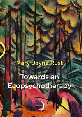 Towards an Ecopsychotherapy by Rust, Mary-Jane