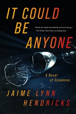 It Could Be Anyone by Hendricks, Jaime Lynn