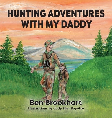 Hunting Adventures With My Daddy by Brookhart, Ben